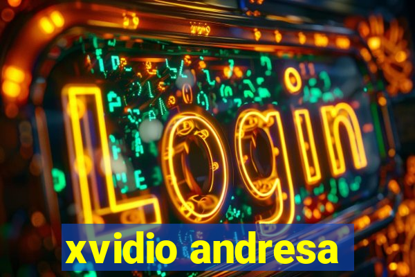 xvidio andresa